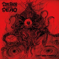 COME BACK FROM THE DEAD - Caro Data Vermibus - 10”MLP