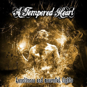 A TEMPERED HEART - Loneliness And Mournful Lights - CD