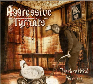 AGGRESSIVE TYRANTS - The Gore Grind Nineties - DIGI CD