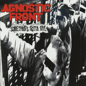 AGNOSTIC FRONT - Somethin's Gotta Give - LP