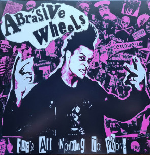 ABRASIVE WHEELS - Nothing To Prove - LP