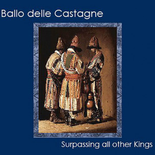 BALLO DELLE CASTAGNE - Surpassing All Other Kings - DIGI CD