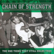 CHAIN OF STRENGTH - The One Thing That Still Holds True - LP