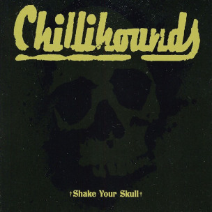 CHILLIHOUNDS - Shake Your Skull - DIGI CD