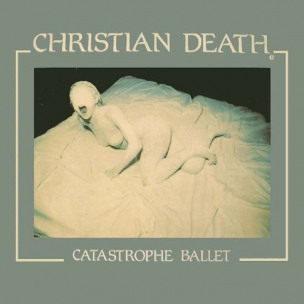 CHRISTIAN DEATH - Catastrophe Ballet - CD