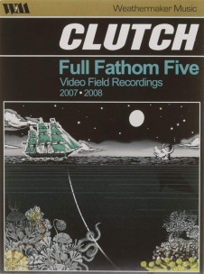 CLUTCH - Full Fathom Five: Video Field Recordings 2007-2008 - DVD