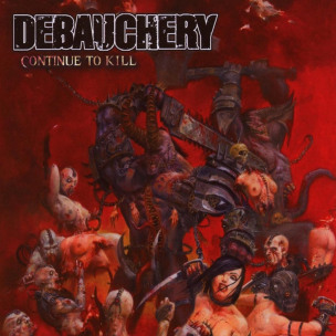 DEBAUCHERY - Continue To Kill - DIGI CD