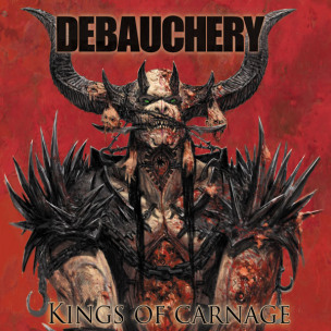 DEBAUCHERY - Kings Of Carnage - CD