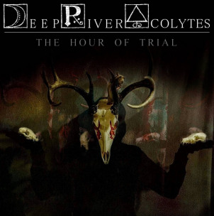 DEEP RIVER ACOLYTES - The Hour Of Trial - CD