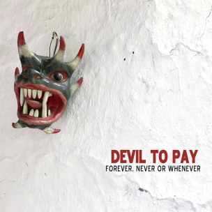 DEVIL TO PAY - Forever, Never Or Whenever - CD