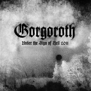 GORGOROTH - Under The Sign Of Hell 2011 - DIGI CD