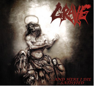 GRAVE - ...And Here I Die ... Satisfied - CD