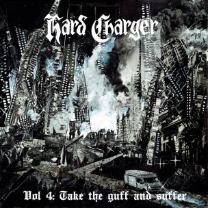 HARD CHARGER - Vol.4: Take The Guff And Suffer - CD