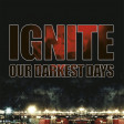IGNITE - Our Darkest Days - CD