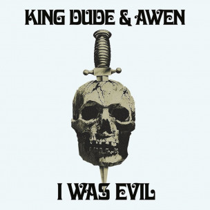 KING DUDE & AWEN - I Was Evil - 7”EP