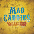 MAD CADDIES - Consentual Selections - CD