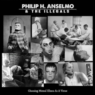PHILIP H. ANSELMO & THE ILLEGALS - Choosing Mental Illness As A Virtue - LP