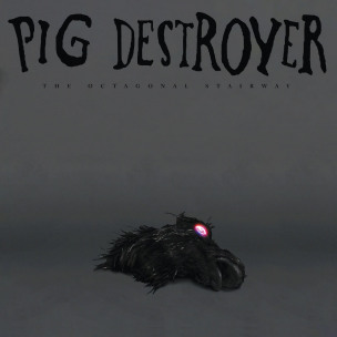 PIG DESTROYER - The Octagonal Stairway - MLP