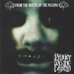 PRAYER OF THE DYING - From The Mouth Of The Passing - CD