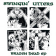 SWINGIN' UTTERS - Brazen Head EP - 10”EP
