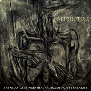 SEPULTURA - The Mediator Between Head And Hands Must Be The Heart - CD