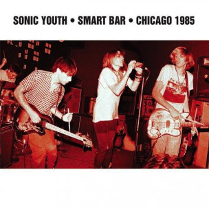 SONIC YOUTH - Smart Bar Chicago 1985 - 2LP