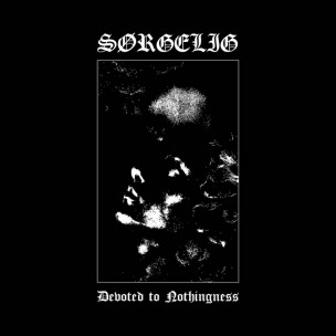SORGELIG - Devoted To Nothingness - CD