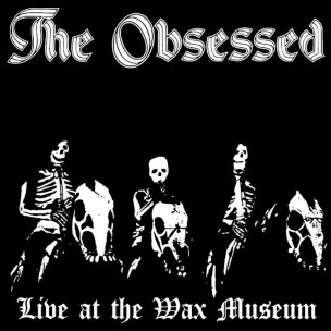 THE OBSESSED - Live At The Wax Museum July 3. 1982 - 2LP