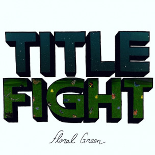 TITLE FIGHT - Floral Green - LP