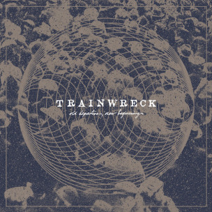 TRAINWRECK - Old Departures, New Beginnings - LP