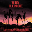 VIO-LENCE - Let The World Burn - DIGI CD