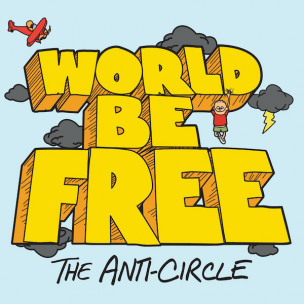 WORLD BE FREE - The Anti-Circle - LP